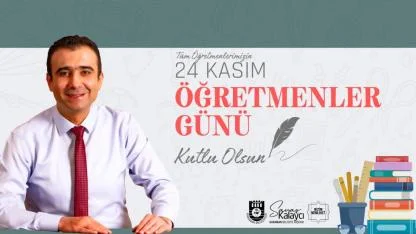 Belediye Başkanı Kalaycı: Hepimizin hayatına dokunan tüm öğretmenlerimizin günü kutlu olsun