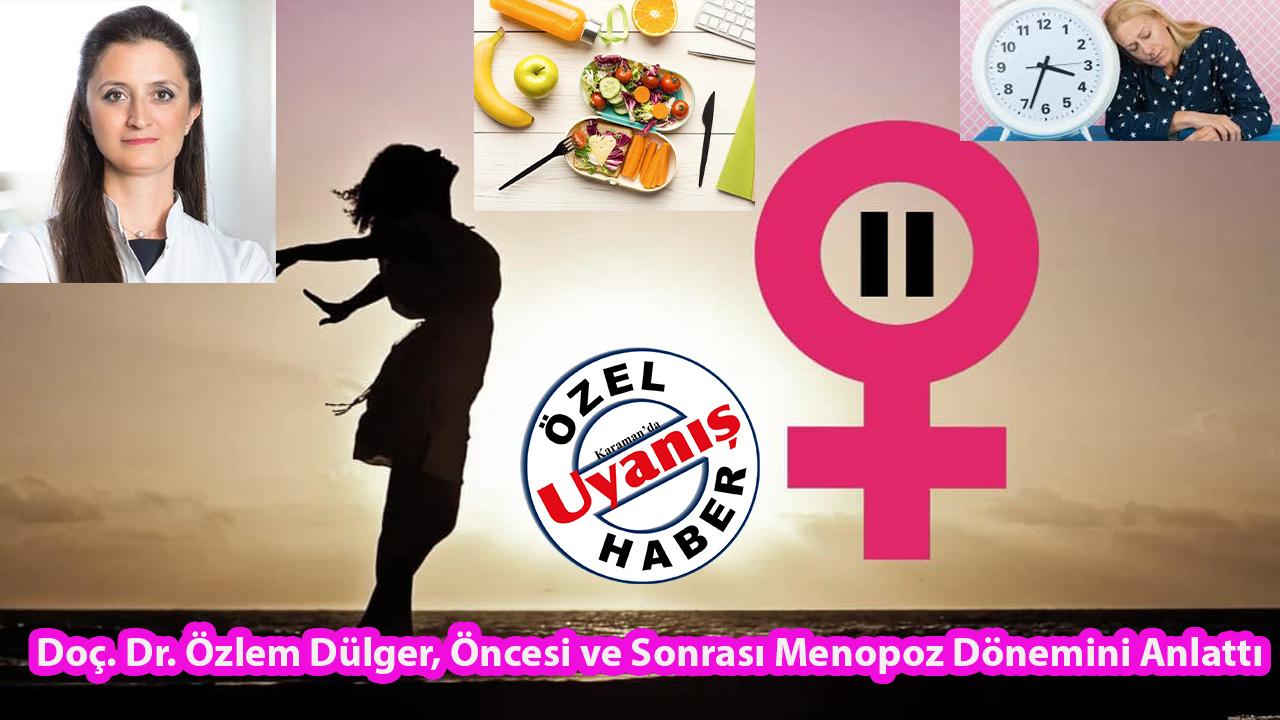 Doç. Dr. Özlem Dülger, Öncesi ve Sonrası Menopoz Dönemini Anlattı