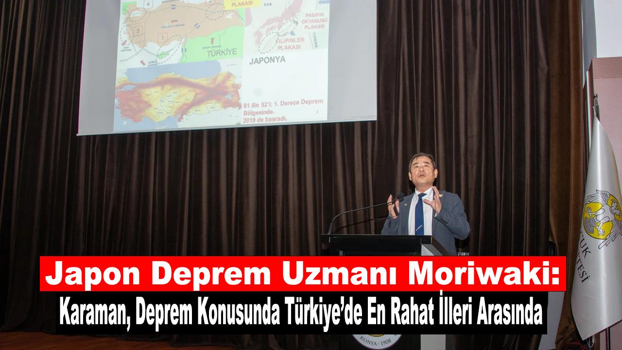 Japon Deprem Uzmanı Moriwaki: Karaman Deprem Konusunda Türkiye’de En Rahat İlleri Arasında