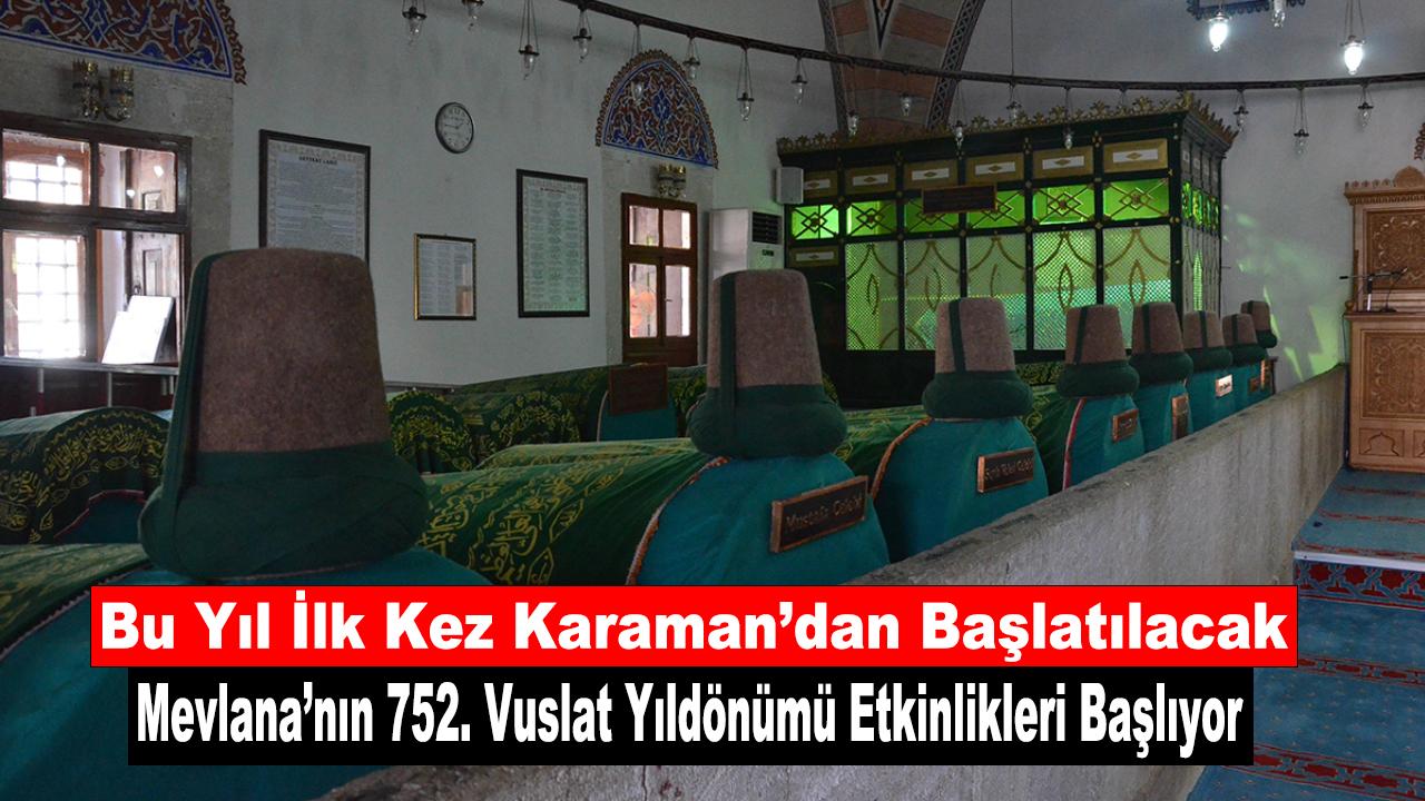 Mevlana’nın 752. Vuslat Yıldönümü Etkinlikleri Başlıyor: Bu Yıl İlk Kez Karaman’dan Başlatılacak