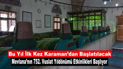 Mevlana’nın 752. Vuslat Yıldönümü Etkinlikleri Başlıyor: Bu Yıl İlk Kez Karaman’dan Başlatılacak