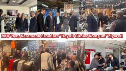 MHP’den, Karamanlı Esnaflara “Hayırlı Günler Komşum” Ziyareti