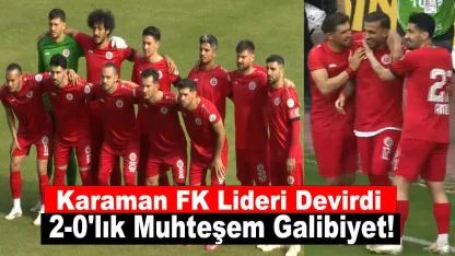 Karaman FK Lideri Devirdi: 2-0'lık Muhteşem Galibiyet!