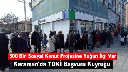 Karaman'da TOKİ Başvuru Kuyruğu