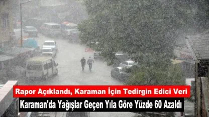 Karaman'da Yağışlar Geçen Yıla Göre Yüzde 60 Azaldı