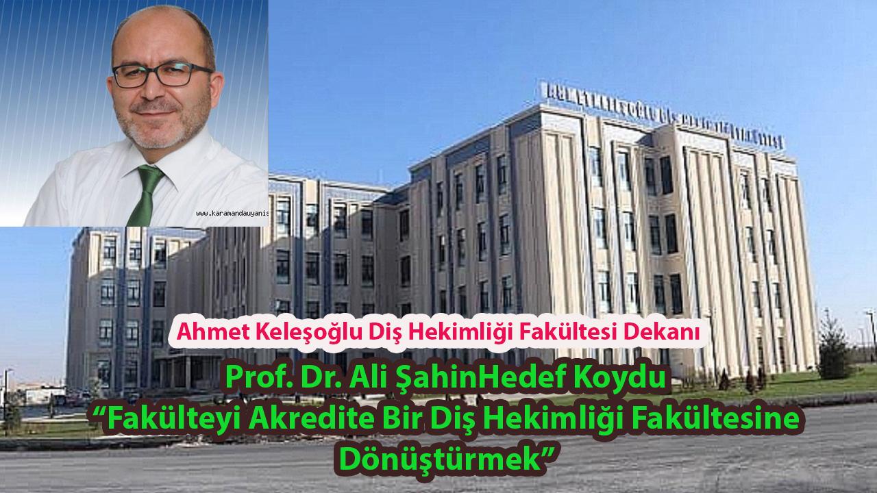 Prof. Dr. Ali Şahin’in Hedef Koydu “Fakülteyi Akredite Bir Diş Hekimliği Fakültesine Dönüştürmek”