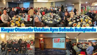 Karpar Otomotiv Ustaları Aynı Sofrada Buluşturdu