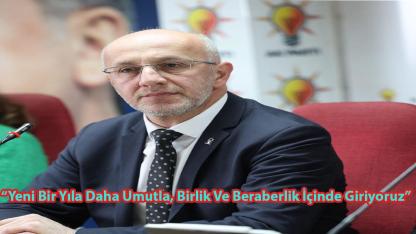 Öztürk; “Yeni Bir Yıla Daha Umutla, Birlik Ve Beraberlik İçinde Giriyoruz”