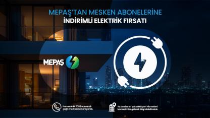 MEPAŞ Enerjiden Mesken Abonelerine Özel İndirimli Elektrik Fırsatı
