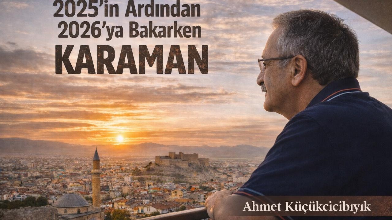2026: Karaman İçin Bir Yıl Daha Mı, Bir Dönüm Noktası Mı?