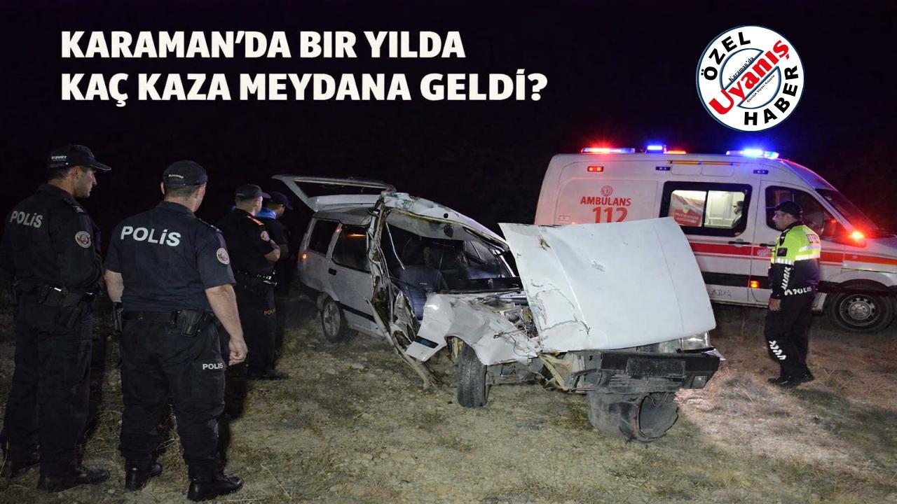 Karaman'da Bir Yılda Kaç Kaza Meydana Geldi?