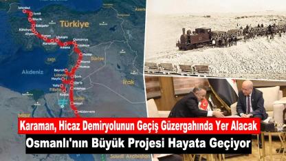 Karaman, Hicaz Demiryolunun Geçiş Güzergahında Yer Alacak: Osmanlı'nın Büyük Projesi Hayata Geçiyor