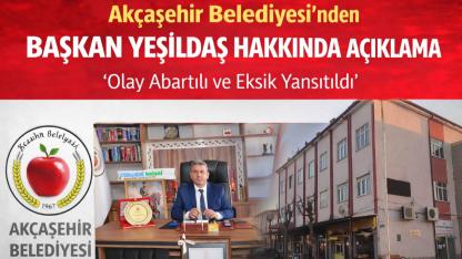 Akçaşehir Belediyesi’nden Başkan Yeşildaş Hakkında Açıklama