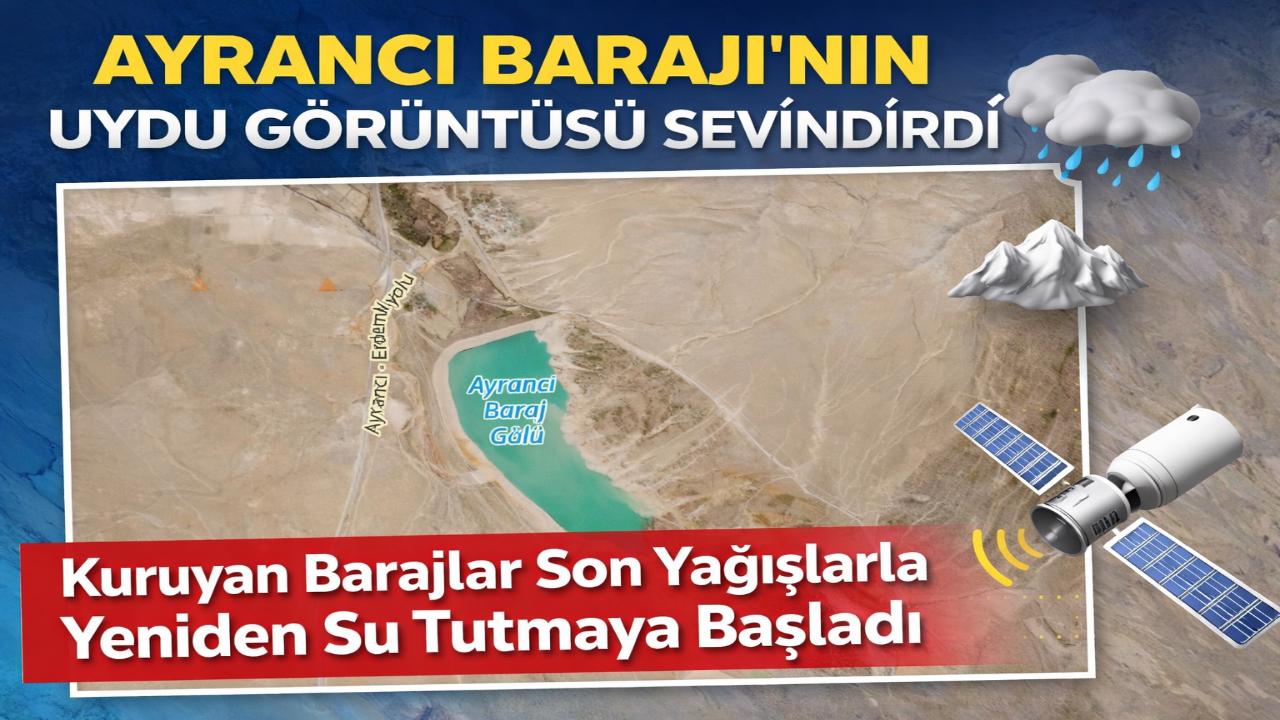 Ayrancı Barajı’nın Uydu Görüntüsü Sevindirdi