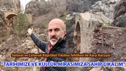 Bayram’dan Tarihi Köprüler İçin Kritik Uyarı “Tarihimize ve Kültür Mirasımıza Sahip Çıkalım”