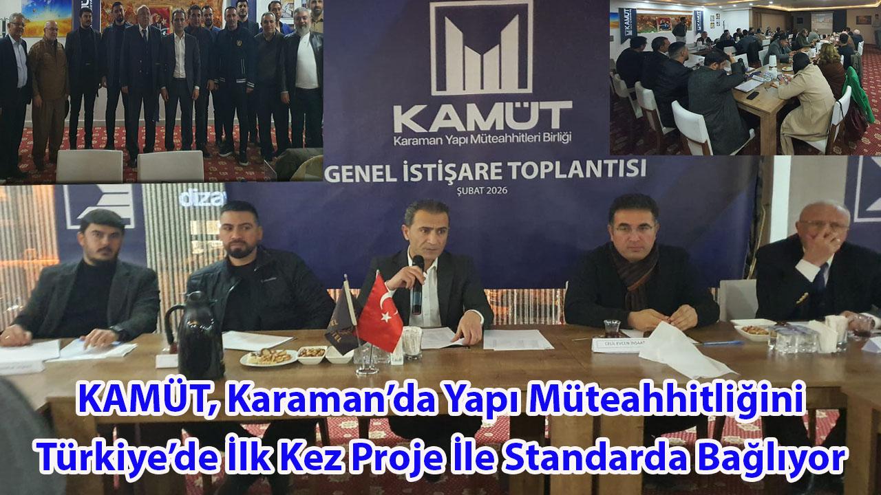 KAMÜT, Karaman’da Yapı Müteahhitliğini Türkiye’de İlk Kez Proje İle Standarda Bağlıyor