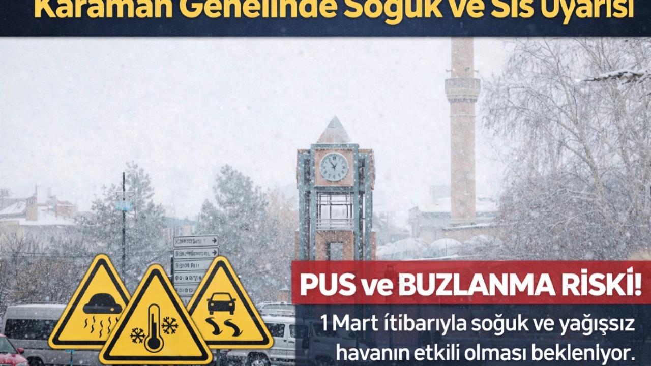 Karaman Genelinde Soğuk ve Sis Uyarısı
