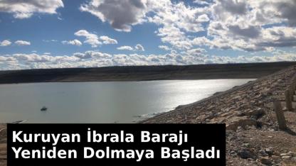 Kuruyan İbrala Barajı Yeniden Dolmaya Başladı