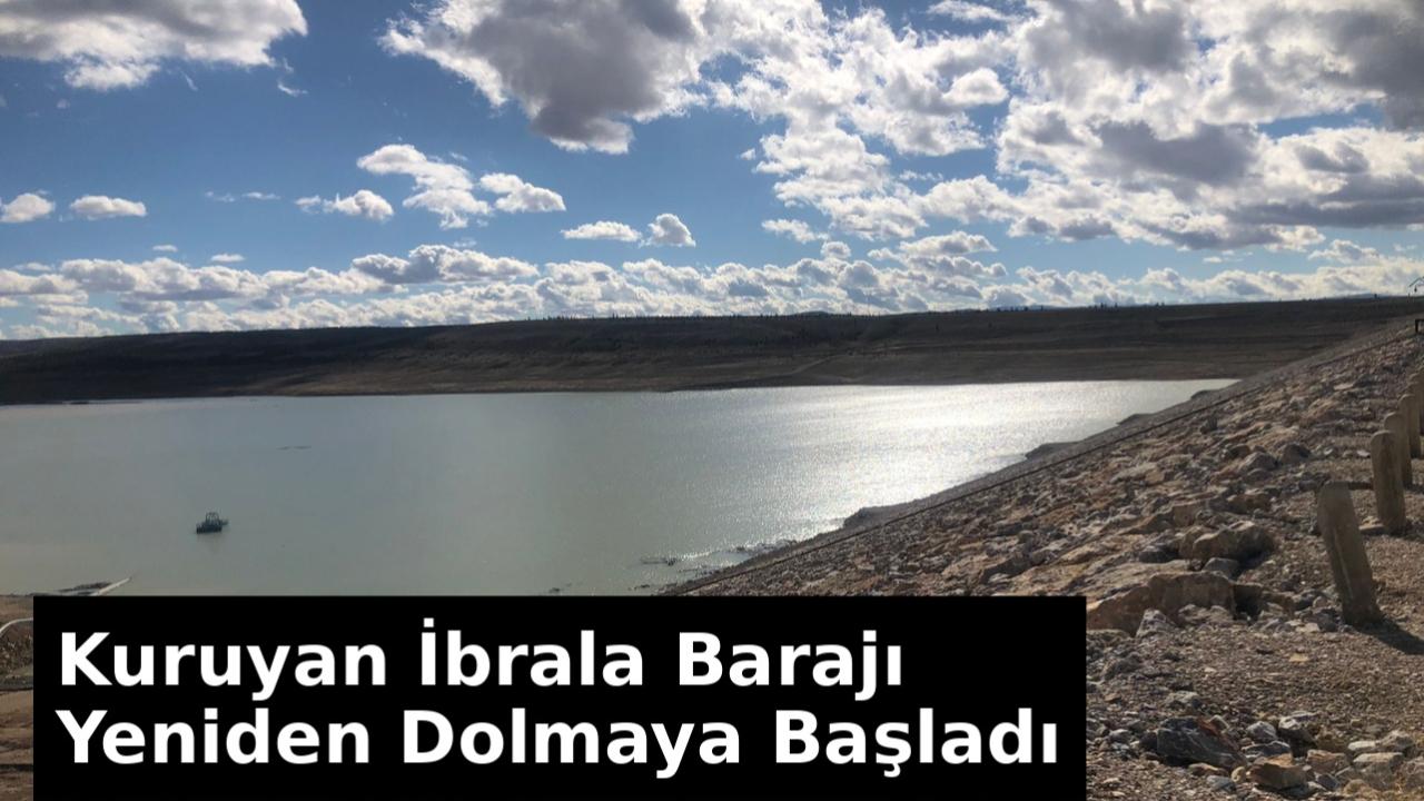 Kuruyan İbrala Barajı Yeniden Dolmaya Başladı