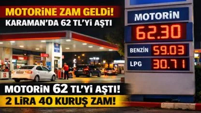 Motorine Zam Geldi! Karaman'da 62 TL'yi Aştı