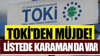 TOKİ'den Müjde! Listede Karaman'da Var