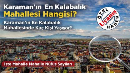 Karaman'ın En Kalabalık Mahallesi Hangisi? İşte Mahalle Mahalle Nüfus Sayıları