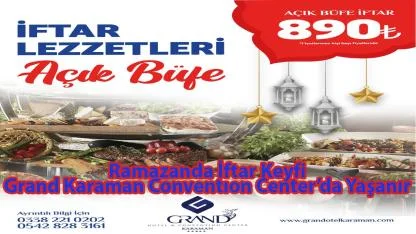 Ramazanda İftar Keyfi Grand Karaman Conventıon Center’da Yaşanır