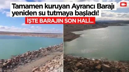 Tamamen Kuruyan Ayrancı Barajı Yeniden Su Tutmaya Başladı! İşte Barajın Son Hali...