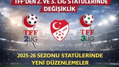 TFF’den 2. ve 3. Lig statülerinde değişiklik