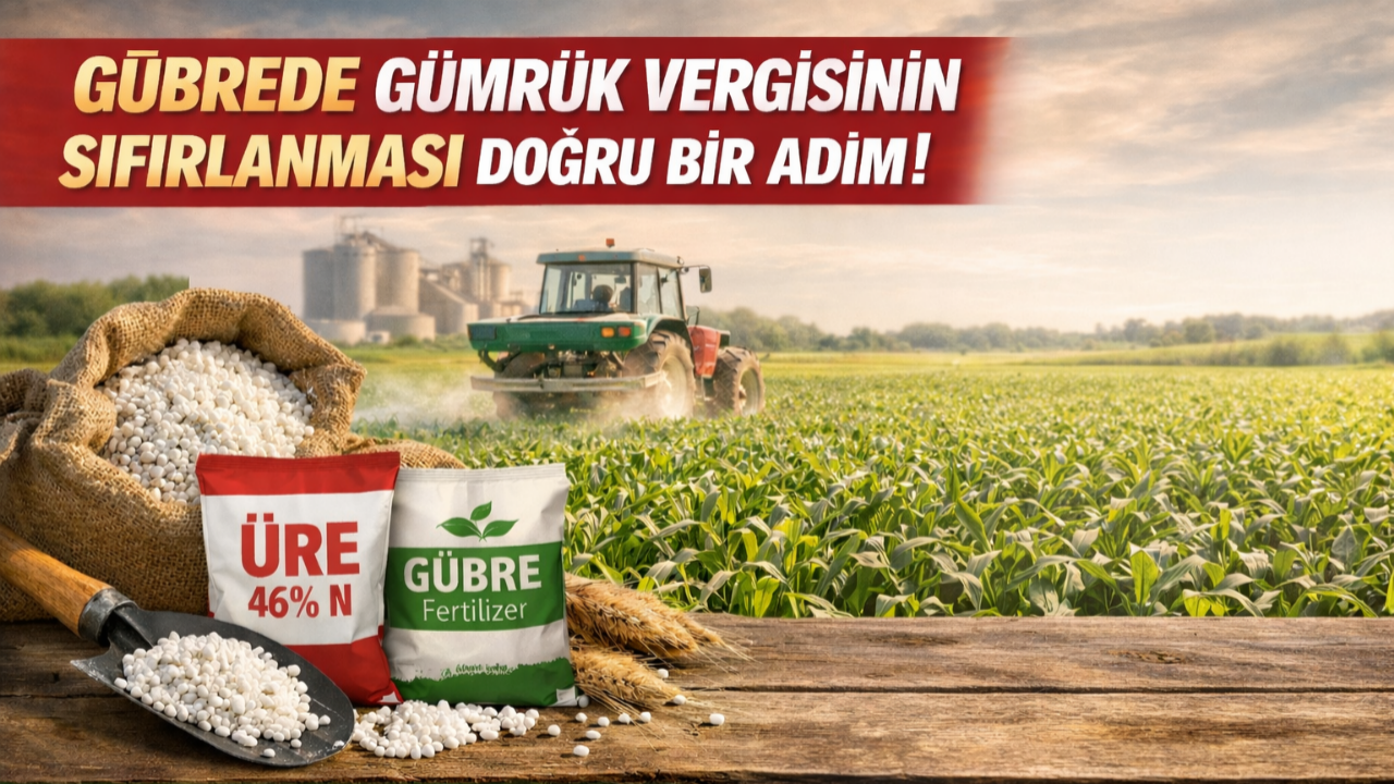 Bayram: “Gübrede Gümrük Vergisinin Sıfırlanması Doğru Bir Adım”