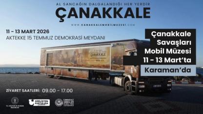 Çanakkale Savaşları Mobil Müzesi Karaman’a Geliyor