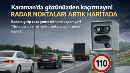Karaman'da Gözünüzden Kaçırmayın! Radar Noktaları Artık Haritada