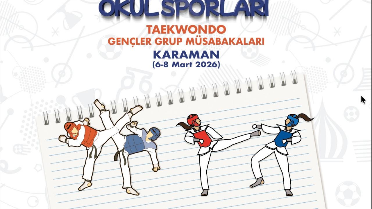 Okul Sporları Gençler Tekvando Grup Yarışmaları Karaman’da Başlıyor