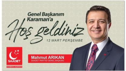 Saadet Partisi Genel Başkanı Mahmut Arıkan Karaman’a Geliyor