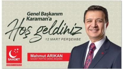 Saadet Partisi Genel Başkanı Mahmut Arıkan Karaman’a Geliyor