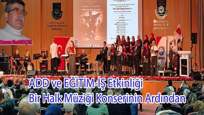 ADD ve EĞİTİM-İŞ Etkinliği    Bir Halk Müziği Konserinin Ardından