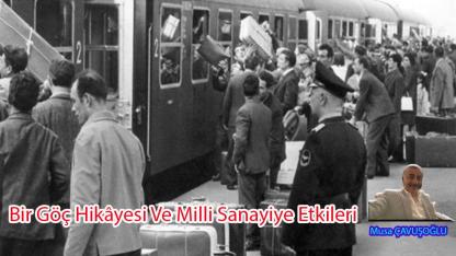 BİR GÖÇ HİKAYESİ VE MİLLİ SANAYİYE ETKİLERİ