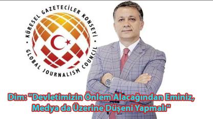 Dim: "Devletimizin Önlem Alacağından Eminiz, Medya Da Üzerine Düşeni Yapmalı"