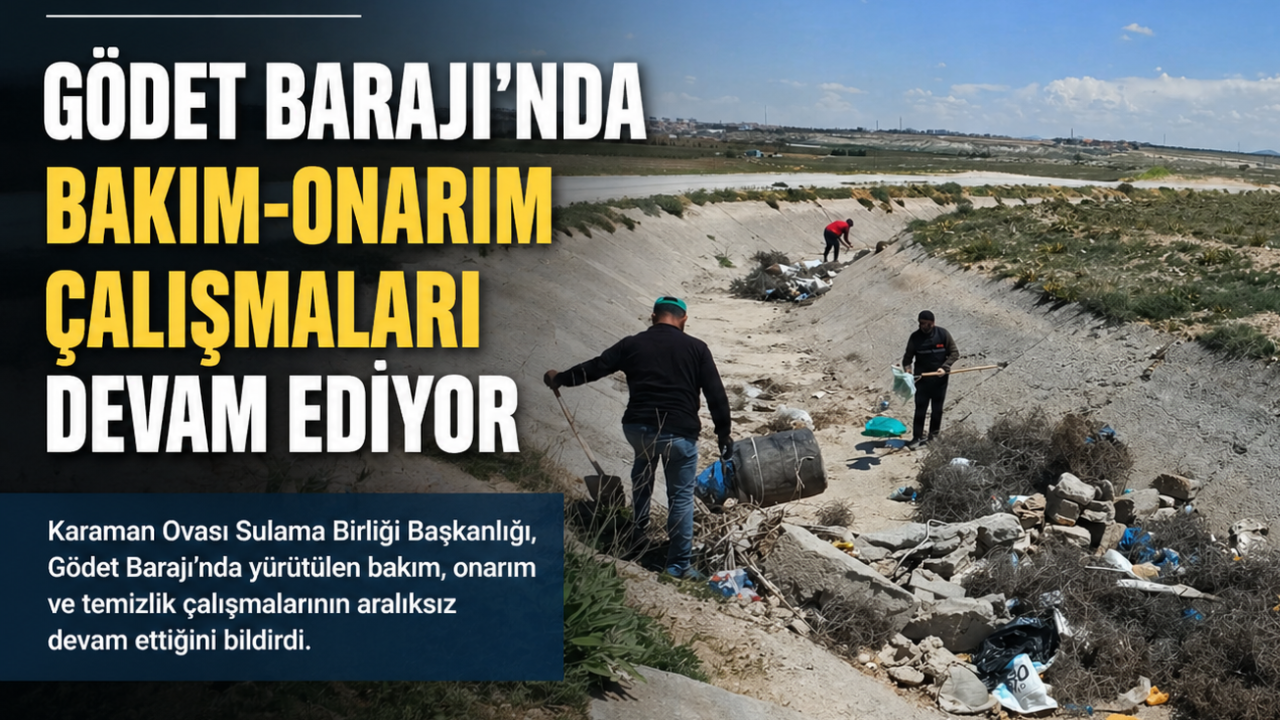 Gödet Barajı’nda Bakım ve Onarım Çalışmaları Sürüyor