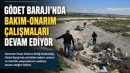 Gödet Barajı’nda Bakım ve Onarım Çalışmaları Sürüyor