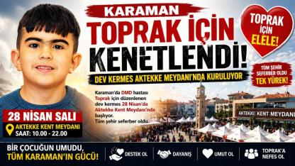 Karaman’ın Kalbi Bir Kez Daha Toprak İçin Atacak