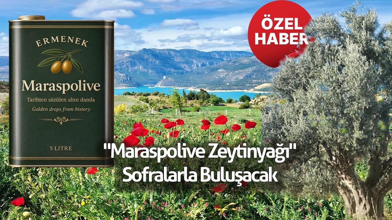 "Maraspolive Zeytinyağı" Sofralarla Buluşacak