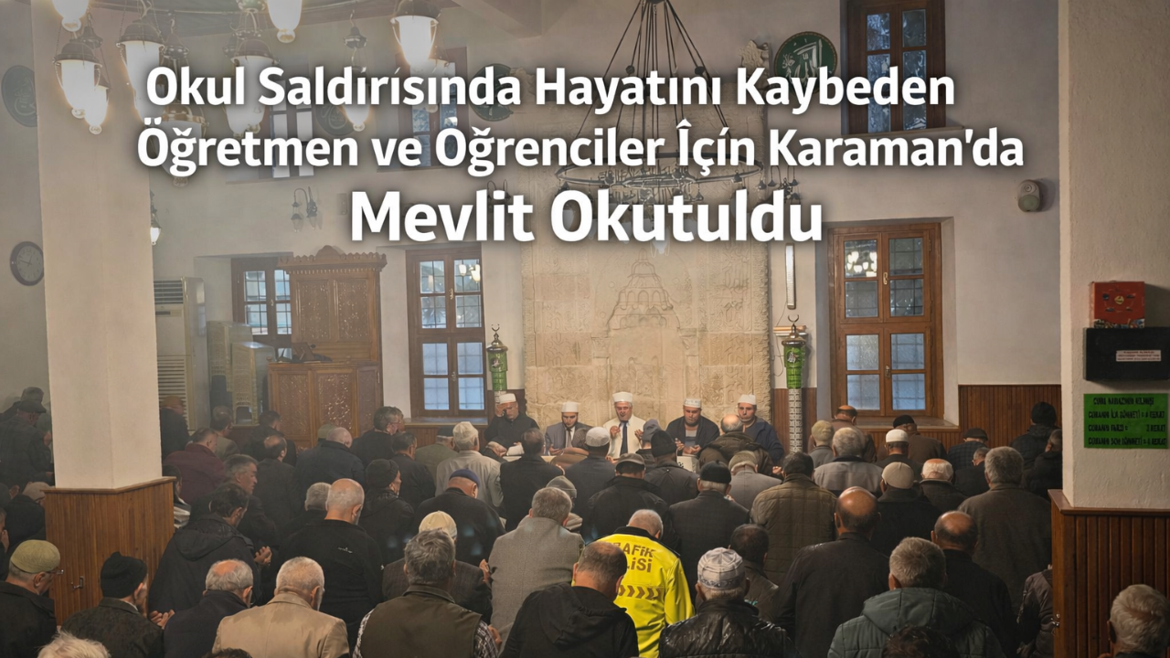Okul Saldırısında Hayatını Kaybeden Öğretmen ve Öğrenciler İçin Karaman'da Mevlit Okutuldu