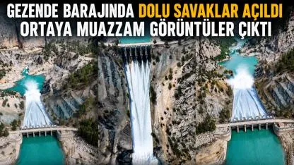 Gezende Barajı’nda Dolu Savaklar Açıldı: Ortaya Muhteşem Görüntüler Çıktı