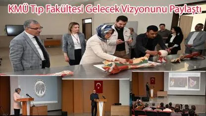KMÜ Tıp Fakültesi Gelecek Vizyonunu Paylaştı