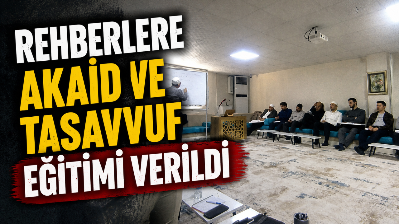 Rehberlere Akaid ve Tasavvuf Eğitimi Verildi