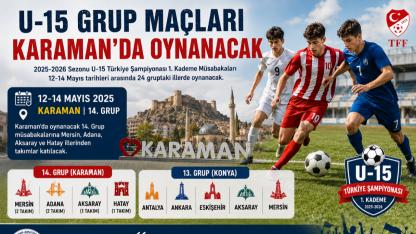 U-15 Türkiye Şampiyonası Grup Maçları Karaman’da Oynanacak